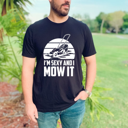 Funny "Sexy and I Mow It" Lawnmower Shirt for Dad's *UNISEX FIT* by 208 Tees